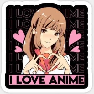 I Love Anime